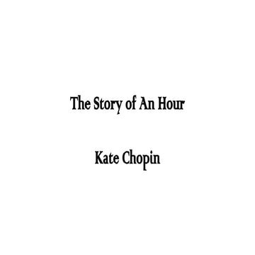 The story of An Hour by Kate Chopin | PPT