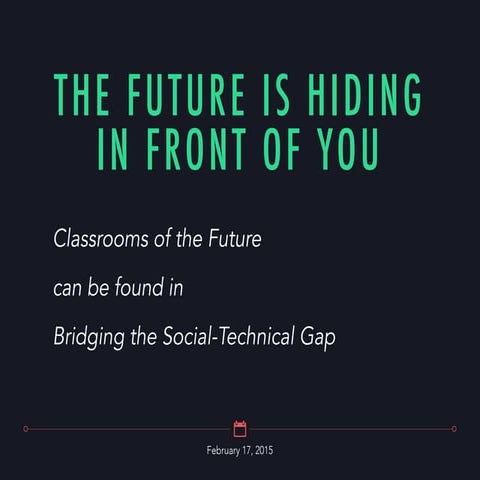 The Future Is Hiding In Front Of You