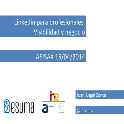 LinkedIn para encontrar Trabajo y Clientes - Jornada Aeisax 2014-04-15