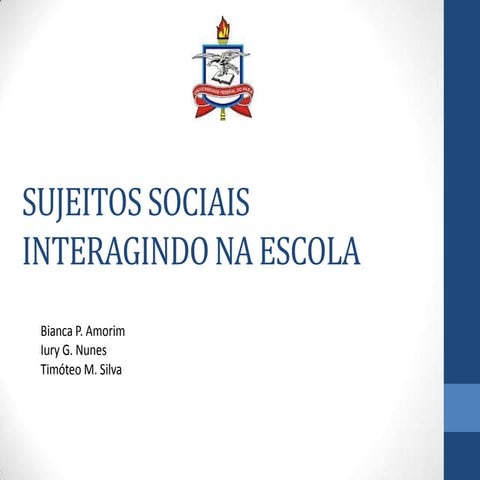 SUJEITOS SOCIAIS INTERAGINDO NA ESCOLA