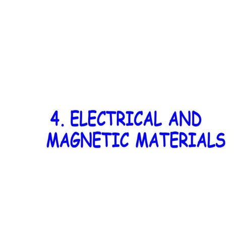 AENG 6316 - Chap 4 - Electrical and Magnetic materials.pptx
