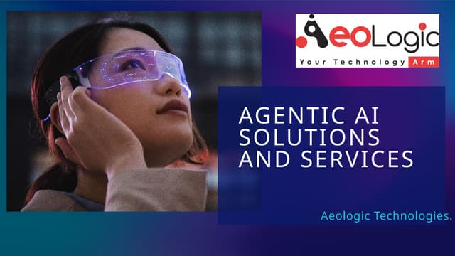 Agentic AI Solutions and Services  | Aeologic