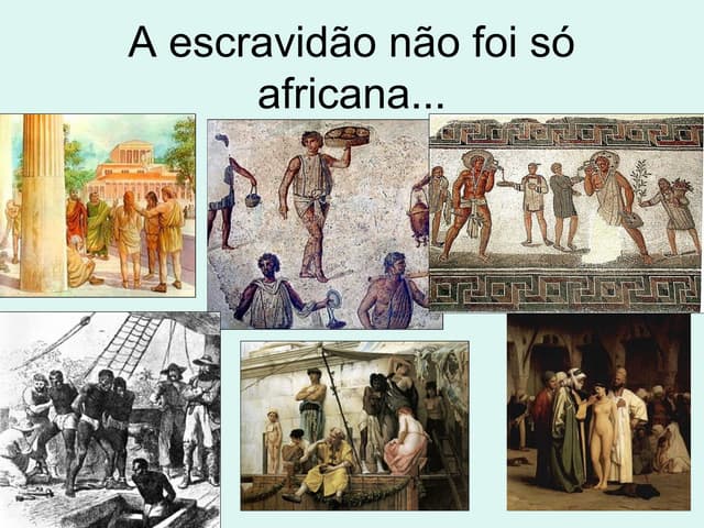 A escravidão não foi só africana...
