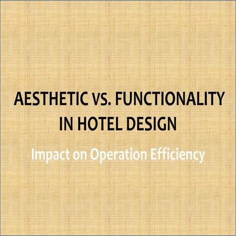 Aesthetic vs. functionality in hotel design impact on operational ...