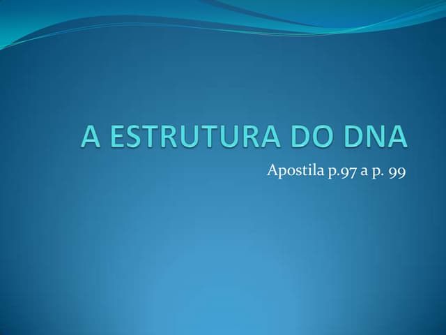 A estrutura do dna