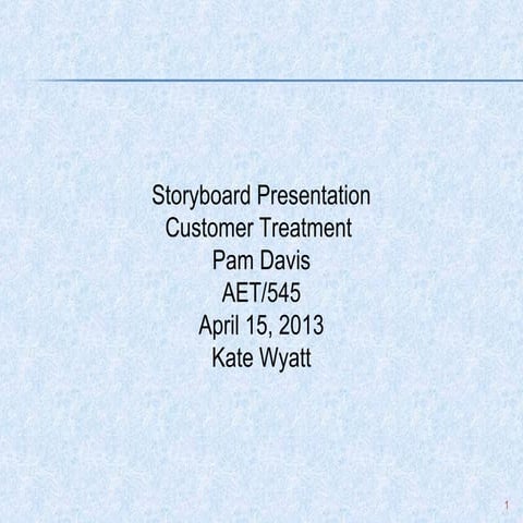 AET 545 storyboard review- Customer Treatment