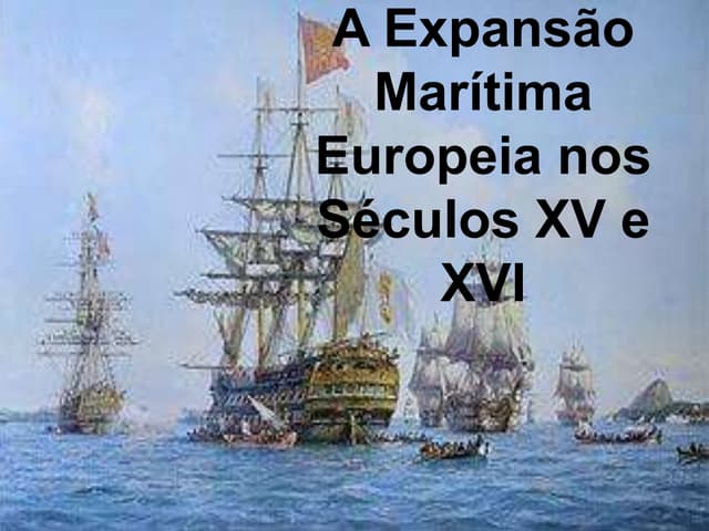 A Expansão Marítima Europeia nos sé...