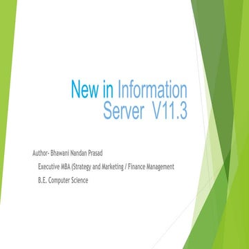 New IBM Information Server  11.3 - Bhawani Nandan Prasad
