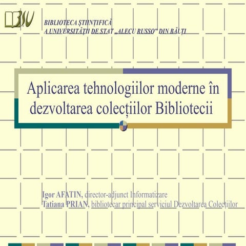 Aplicarea tehnologiilor moderne în dezvoltarea colecţiilor bibliotecii