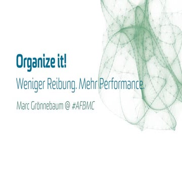 Organize it! Dokumentation, Methoden, Tools – wie Anzeigenschaltungen zum Tea...