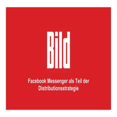  Facebook Messenger als Teil der Distributionsstrategie der BILD @ #AFBMC