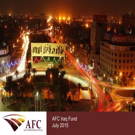 Asia Frontier Capital - AFC Iraq Fund presentation