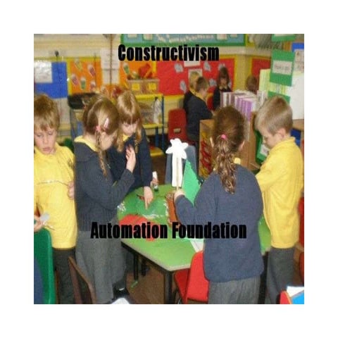 Automation Foundation - Constructivism Presentation