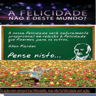 A felicidade não é deste mundo