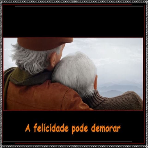 A felicidade pode demorar