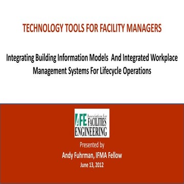 TECHNOLOGY TOOLS FOR FACILITY MANAGERS: Integrating Building Information Mode...