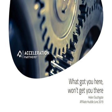 Affiliate Huddle 2019 Tips: What got you here, won’t get you there 