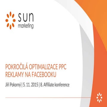 Affiliate konference - Pokročilá optimalizace PPC reklamy na Facebooku