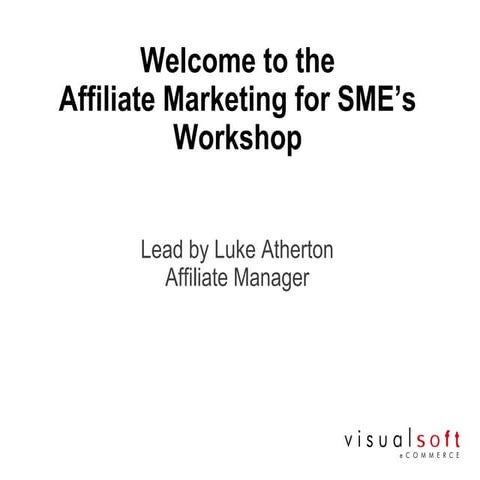 Visualsoft Affiliate Marketing for SME's Workshop - How Affiliate Marketing W...