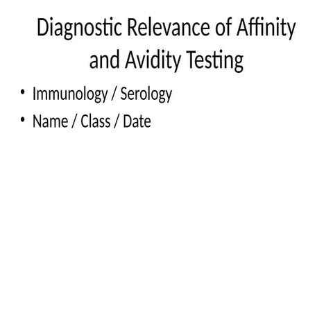 Diagnostic Importance of Affinity and Avidity Testing in Immunology | PPTX