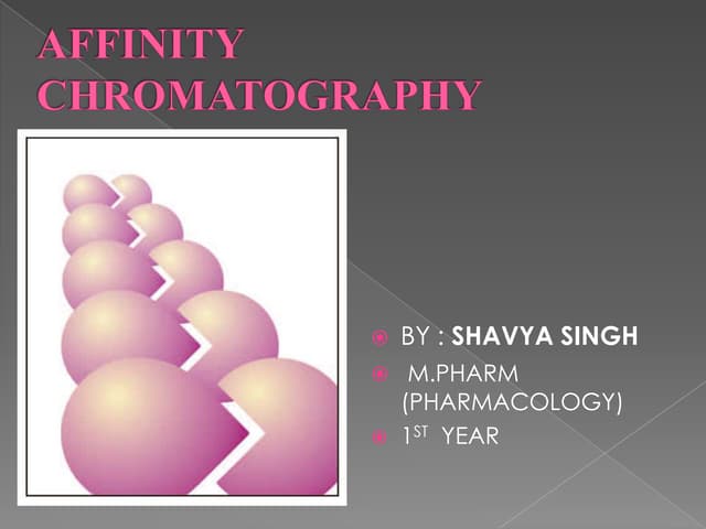 Affinity chromatography ppt | PPTX