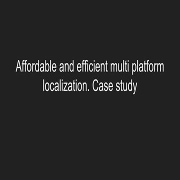 Affordable and efficient multi platform localisation. case study
