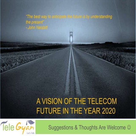 A VISION OF THE TELECOM FUTURE IN THE YEAR 2020