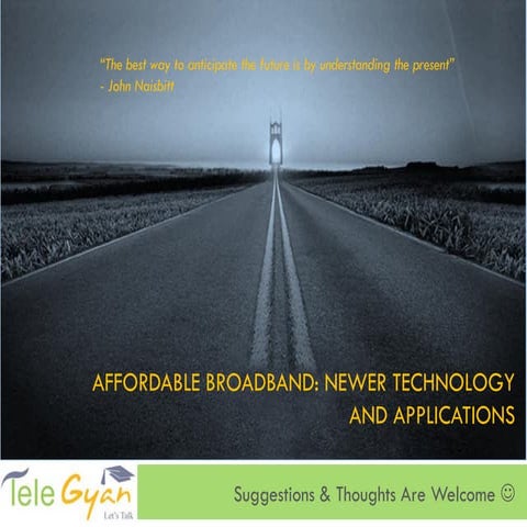 AFFORDABLE BROADBAND: NEWER TECHNOLOGY AND APPLICATIONS Telegyan