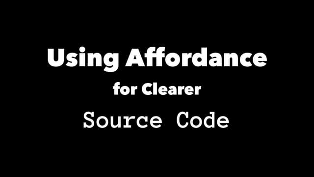 Using Affordance for Clearer Source Code