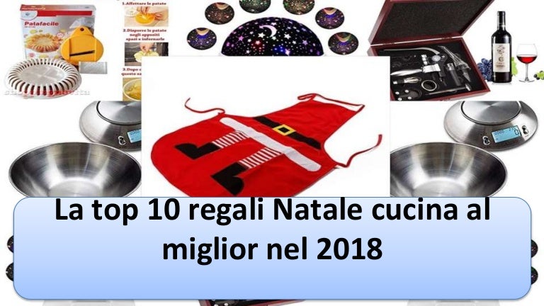 Top 10 Regali Di Natale.La Top 10 Regali Natale Cucina Al Miglior Nel 2018