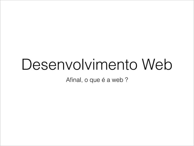 Afinal o que é a web
