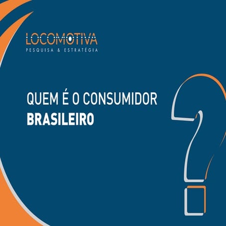 Quem é o consumidor brasileiro?