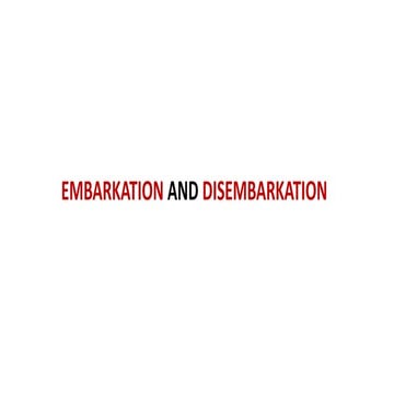 Embarkation and Disembarkation