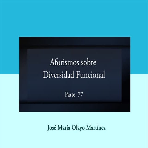 Aforismos sobre diversidad funcional. Parte 77..pdf