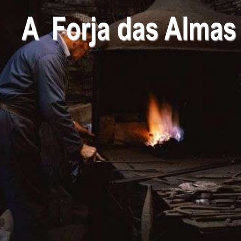 A forja das almas
