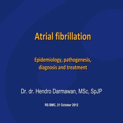 Atrial Fibrillation  Epidemiology, pathogenesis, diagnosis and treatment