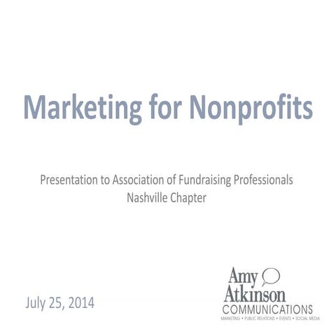 Marketing for Nonprofits: Presentation to the Association of Fundraising Prof...