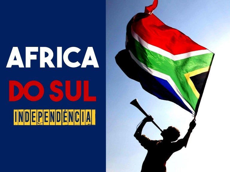 Independência da Africa do Sul História Independência da Africa do Sul História