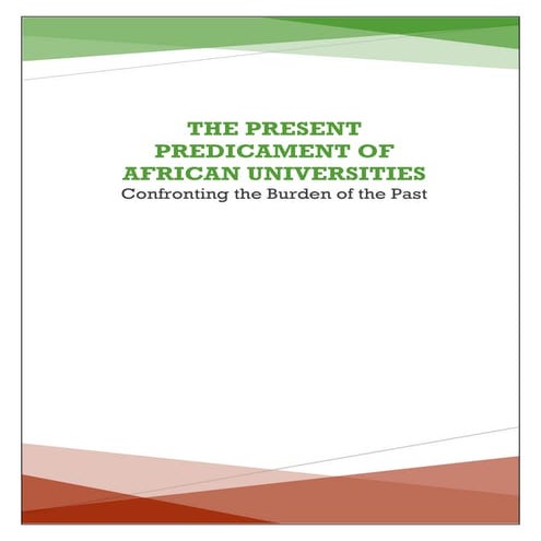 The Present Predicament of African Universities:  Confronting the Burden of t...