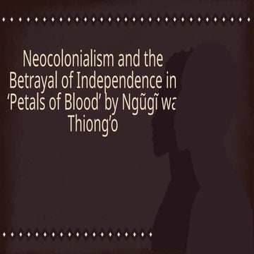 Neocolonialism and the Betrayal of Independence in ‘Petals of Blood’ by Ngũgĩ...