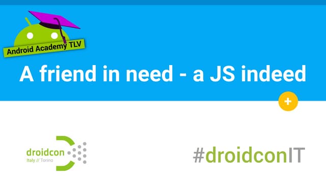A friend in need - A JS indeed