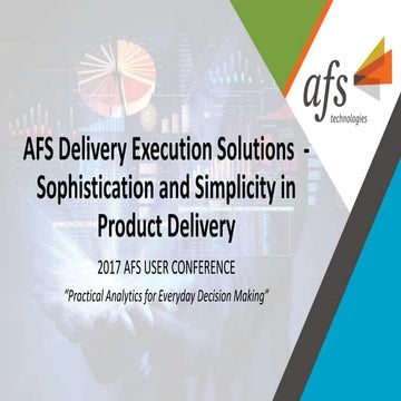 AFS Delivery Execution Solutions - Sophistication and Simplicity in Product D...