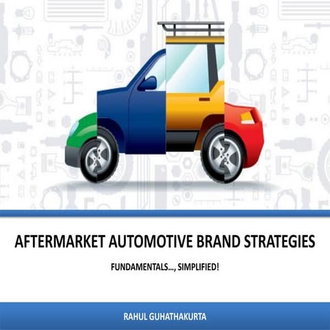 Aftermarket Automotive Brand Strategies 2013 by Rahul Guhathakurta | PDF