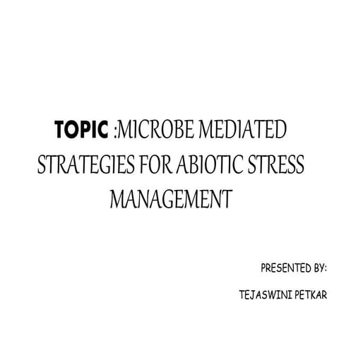 Microbiology : MICROBE MEDIATED  STRATEGIES FOR ABIOTIC STRESS MANAGEMENT