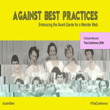Against Best Practices - Embracing the Avant Garde for a Weirder Web