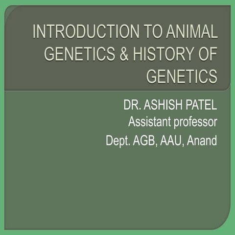 Introduction of Animal Genetics & History of Genetics