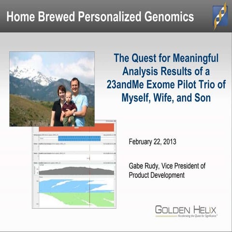 AGBT 2013: Home Brewed Personalized Genomics - The Quest for Meaningful Analy...