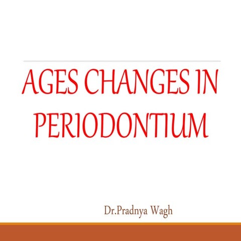 "AGE CHANGES IN PERIODONTIUM"