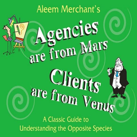 Advertising Agencies are from Mars, Clients are from Venus