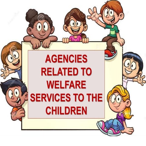 Agency related to welfare services to the children.pptx